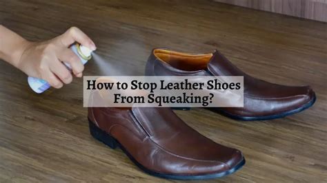 new leather shoes keep squeaking.